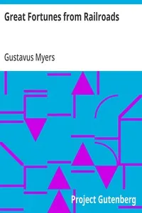Great Fortunes from Railroads — Gustavus Myers cover