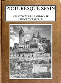 Picturesque Spain: Architecture, landscape, life of the people. — Kurt Hielscher cover