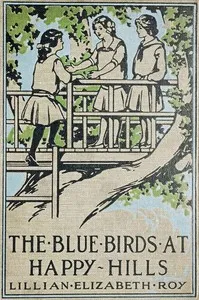 The Blue Birds at Happy Hills — Lillian Elizabeth Roy cover