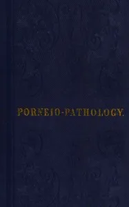 Porneiopathology: A Popular Treatise on Venereal and Other Diseases of the Male and Female Genital System; With Remarks on Impotence, Onanism, Sterility, Piles, and Gravel, and Prescriptions for Their Treatment — Robert James Culverwell cover