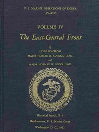 U.S. Marine Operations in Korea, 1950-1953, Volume 4 (of 5): The East-Central Front — Lynn Montross cover