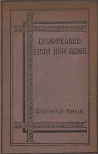 Disappeared From Her Home: A Novel — Catherine Louisa Pirkis cover