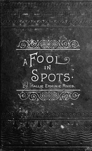 A Fool in Spots — Hallie Erminie Rives cover