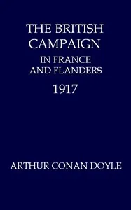 The British Campaign in France and Flanders, 1917 — Arthur Conan Doyle cover