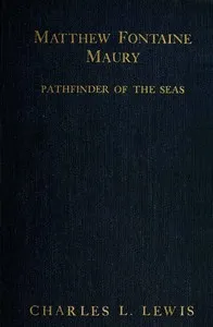 Matthew Fontaine Maury, the Pathfinder of the Seas cover