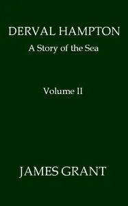 Derval Hampton: A Story of the Sea, Volume 2 (of 2) — James Grant cover