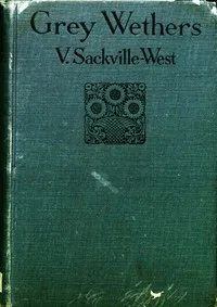 Grey Wethers: A Romantic Novel — V. (Victoria) Sackville-West cover