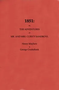 1851; Or, The adventures of Mr. and Mrs. Sandboys and family, who came up to London to enjoy themselves, and to see the Great Exhibition. — Henry Mayhew cover