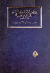 Early English Water-Colour Drawings of the Great Masters — A. J. (Alexander Joseph) Finberg cover