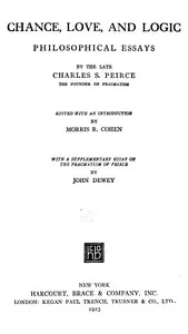 Chance, Love, and Logic: Philosophical Essays — Charles S. (Charles Sanders) Peirce cover