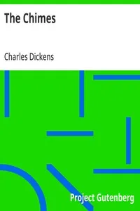The Chimes: A Goblin Story of Some Bells That Rang an Old Year out and a New Year In — Charles Dickens cover