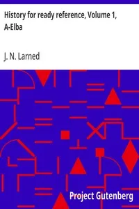 History for ready reference, Volume 1, A-Elba — J. N. (Josephus Nelson) Larned cover