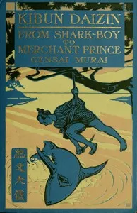 Kibun Daizin; Or, From Shark-Boy to Merchant Prince — Gensai Murai cover