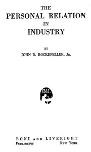 The Personal Relation in Industry — John D., Jr. (John Davison) Rockefeller cover