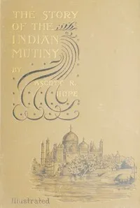 The Story of the Indian Mutiny — A. R. Hope (Ascott Robert Hope) Moncrieff cover