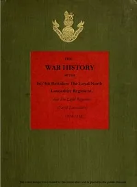The War History of the 1st/4th Battalion, the Loyal North Lancashire Regiment: now the Loyal Regiment (North Lancashire), 1914-1918 — Anonymous cover