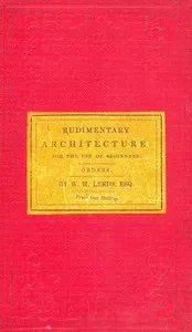 Rudimentary Architecture for the Use of Beginners: The Orders and Their Æsthetic Principles — W. H. (William Henry) Leeds cover