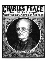 Charles Peace, or The Adventures of a Notorious Burglar cover