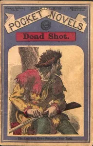 Dead Shot; Or, The White Vulture: A Romance of the Yellowstone — Albert W. Aiken cover