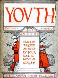 Youth, Vol. I, No. 6, August 1902: An Illustrated Monthly Journal for Boys & Girls — Various cover