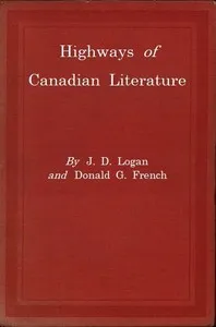 Highways of Canadian Literature — J. D. (John Daniel) Logan cover