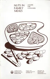Nuts in Family Meals: A Guide for Consumers — United States. Agricultural Research Service. Consumer and Food Economics Research Division cover