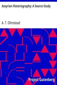 Assyrian Historiography: A Source Study — A. T. (Albert Ten Eyck) Olmstead cover