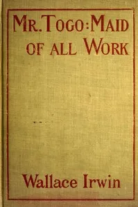 Mr. Togo: Maid of all Work — Wallace Irwin cover