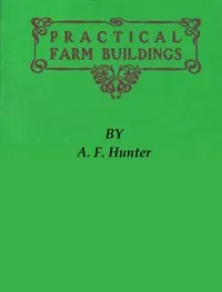 Practical Farm Buildings: Plans and Suggestions cover