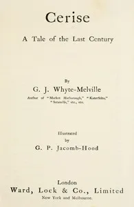 Cerise: A Tale of the Last Century — G. J. (George John) Whyte-Melville cover