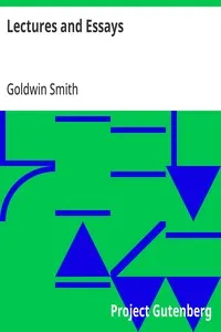 Lectures and Essays — Goldwin Smith cover