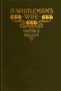 A Whaleman's Wife — Frank Thomas Bullen cover