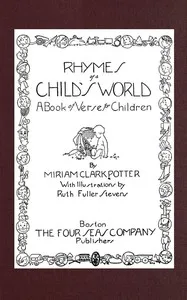 Rhymes of a child's world: a book of verse for children — Miriam Clark Potter cover