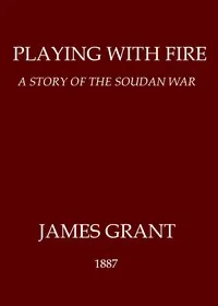 Playing with Fire: A Story of the Soudan War — James Grant cover