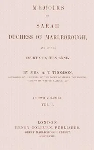 Memoirs of Sarah, Duchess of Marlborough, and of the Court of Queen Anne Vol. 1 (of 2) — A. T., Mrs. Thomson cover