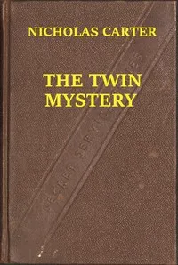 The Twin Mystery; Or, A Dashing Rescue — Nicholas (House name) Carter cover