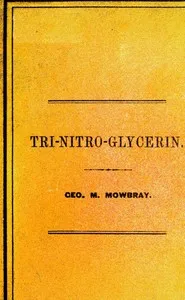 Tri-nitro-glycerine, as Applied in the Hoosac Tunnel, Submarine Blasting, etc., etc., etc. — George M. Mowbray cover