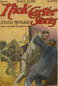 Nick Carter Stories No. 131, March 13, 1915: A fatal message; or, Nick Carter's slender clew — Nicholas (House name) Carter cover