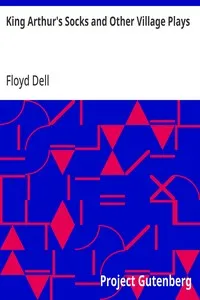 King Arthur's Socks and Other Village Plays — Floyd Dell cover