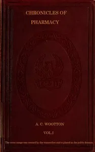 Chronicles of Pharmacy, Vol. 1 (of 2) — A. C. Wootton cover
