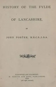 History of the Fylde of Lancashire — John (Writer on the Fylde of Lancashire) Porter cover