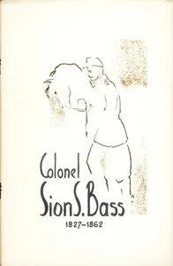 Colonel Sion S. Bass, 1827-1862 — Public Library of Fort Wayne and Allen County cover