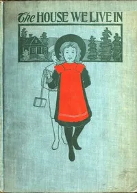 The House We Live In; or, The Making of the Body — Vesta J. Farnsworth cover