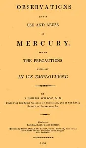 Observation on the Use and Abuse of Mercury, and on the Precautions Necessary in Its Employment — Alexander Philip Wilson Philip cover
