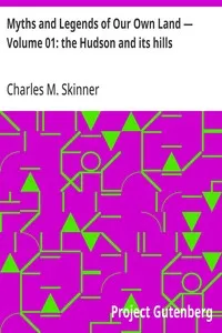 Myths and Legends of Our Own Land — Volume 01: the Hudson and its hills — Charles M. (Charles Montgomery) Skinner cover