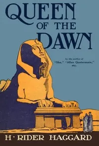 Queen of the Dawn: A Love Tale of Old Egypt — H. Rider (Henry Rider) Haggard cover