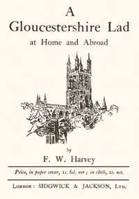 A Gloucestershire Lad at Home and Abroad — F. W. (Frederick William) Harvey cover