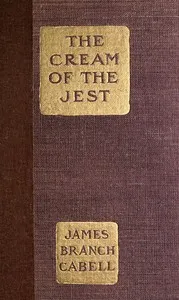 The Cream of the Jest: A comedy of evasions — James Branch Cabell cover