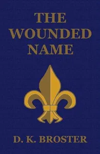 The Wounded Name — D. K. (Dorothy Kathleen) Broster cover