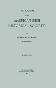 The journal of the American-Irish Historical Society, Vol. VII, 1907 — Various cover